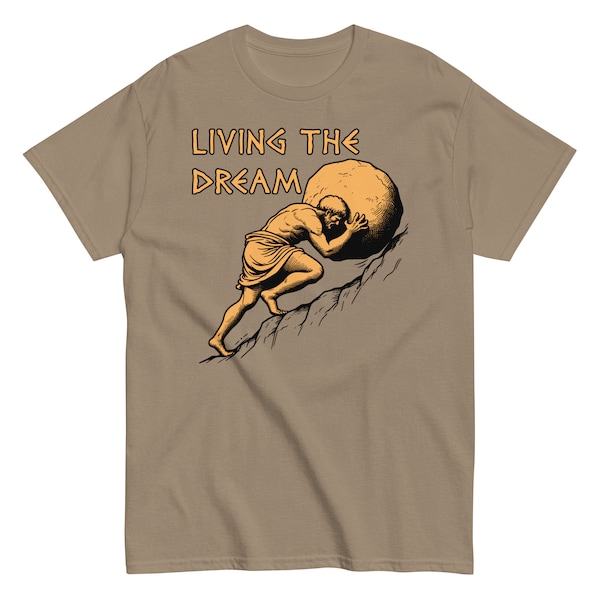 Living The Dream - Sisyphus, Greek Mythology Meme T-Shirt