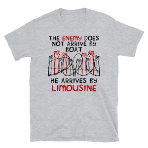 The Enemy Does Not Arrive By Boat - Socialist, Leftist, Class War T-Shirt