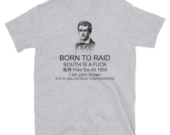 Born To Raid - John Brown, Historical, Meme T-Shirt