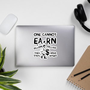 One Cannot Earn A Billion Dollars - Socialist, Class Warfare, Anarchist, Radical Sticker