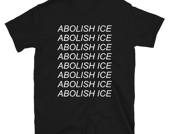 Abolish Ice - Immigration T Shirt