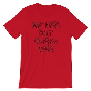 No War But Class War - T-shirt