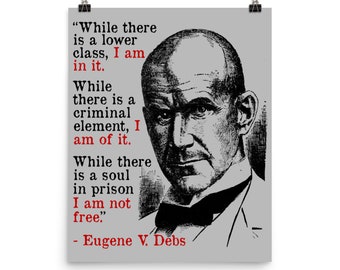 While There Is A Lower Class I Am In It - Eugene Debs Quote, Socialist, Leftist Poster