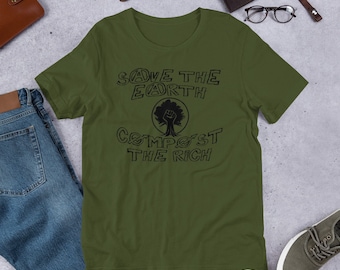 May include: A green t-shirt with a black graphic that says "Save the Earth Compost the Rich". The graphic features a tree with a fist in the branches.