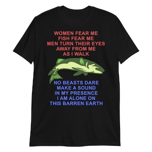 Vrouwen vrezen me, vissen vrezen me, mannen draaien hun ogen - vissen, ironisch, vreemd specifieke meme, gericht shirt