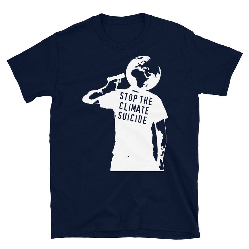 Stop The Climate Suicide - Climate Change, Environmentalism, Pollution, Global Warming T-Shirt Navy