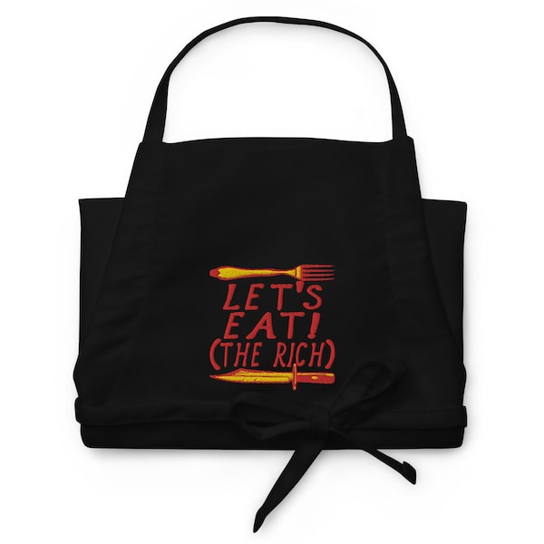 Let's Eat! (The Rich) - Meme, Socialist, Eat The Rich Embroidered Apron