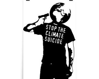 Stop The Climate Suicide - Climate Change, Environmentalism, Pollution, Global Warming Poster