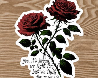 We Fight For Roses Too - Bread and Roses Sticker