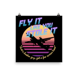 May include: A retro-style graphic design featuring a silhouette of a plane flying through a sunset with the text "FLY IT LIKE YOU STOLE IT" and the quote "Just a broken guy, got a few screws loose".