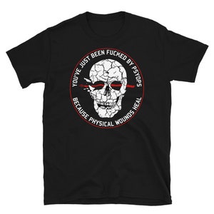 You've Just Been Fucked By PsyOps - Morale Patch, Conspiracy, Psychological Warfare T-Shirt