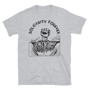 Solidarity Forever - IWW, Labor Union, Socialist, Leftist T-Shirt