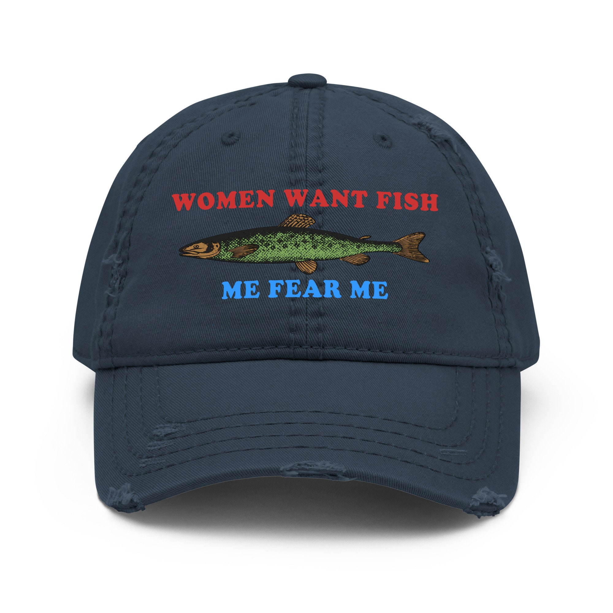 Women Want Fish Me Fear Me Oddly Specific Meme, Fishing Hat -  Canada