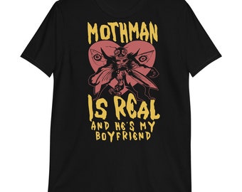 Mothman Is Real And He's My Boyfriend - Cryptid, Oddly Specific, Meme, Ironic T-Shirt