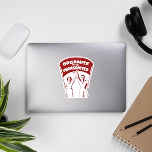 Organize The Unorganized - Labor Union, Solidarity, Leftist, Socialist Sticker