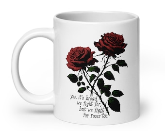 We Fight For Roses Too - Bread and Roses Mug