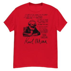 The Less You Live The More You Save - Karl Marx Quote, Anti Capitalist, Socialist T-Shirt