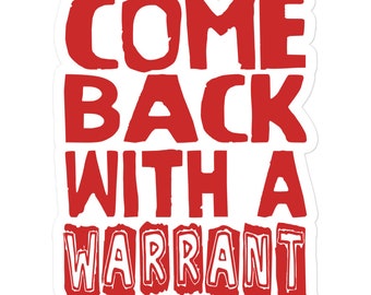 Come Back With A Warrant - Oddly Specific Meme Sticker