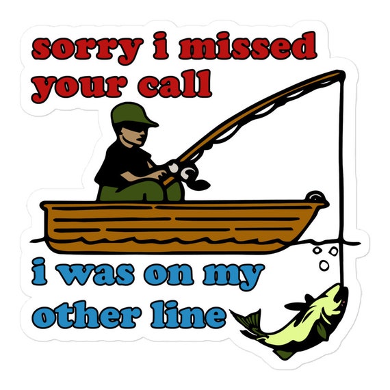 Sorry I Missed Your Call Funny Fishing Meme Sticker -  Israel
