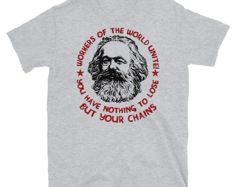 Workers Of The World Unite - Karl Marx Quote, Socialist, Leftist T-Shirt
