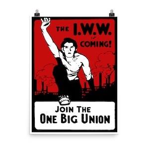 Join The One Big Union - Industrial Workers of the World, Socialist, Anarchist Poster