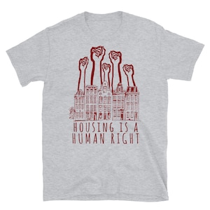 Housing Is A Human Right - End Homelessness, Leftist, Socialist, Anti Capitalist T-Shirt