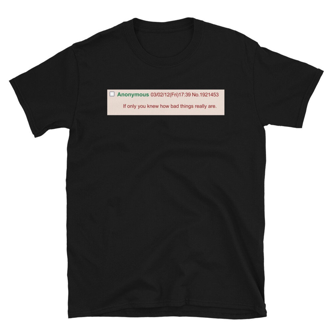 If Only You Knew How Bad Things Really Are Meme Greentext Etsy