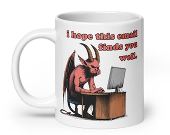 Espero que este correo electrónico te encuentre bien - Meme, Demonio, Irónico, Divertido Taza