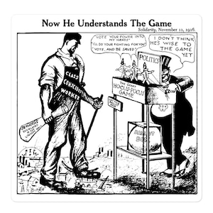 Now He Understands The Game - IWW, Socialist, Labor Union, Solidarity Sticker