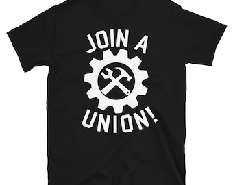 Join A Union - Labor Union, Worker's Rights T-Shirt