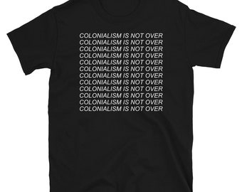 Camiseta O colonialismo não acabou - descolonização, anti-imperialismo