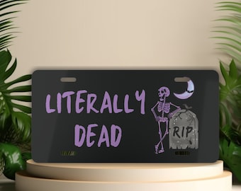 Funny Literally Dead Skeleton License Plate, Goth Car Decor