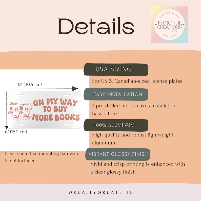 May include: A white aluminum license plate with the text "On My Way To Buy More Books" in brown and orange lettering. The plate is 12 inches by 6 inches and has four pre-drilled holes for easy installation.
