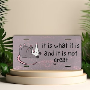 Funny Possum License Plate, It Is What It Is And It Is Not Great License Plate, Cute Car Accessories, Opossum Lover Gifts, Front Vanity Tag