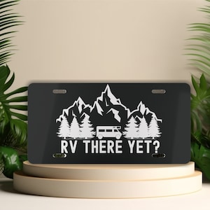 Funny RV There Yet License Plate: Black Mountain Camper Decor