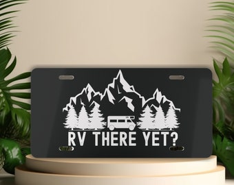 Funny RV There Yet License Plate: Black Mountain Camper Decor
