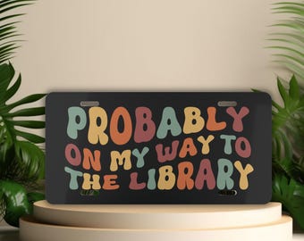 Book License Plate: "Probably On My Way to The Library" Vanity Tag
