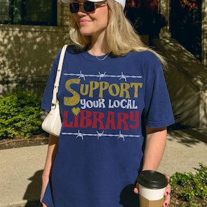 Support Your Local Library T-Shirt - Comfort Colors Book Lover Tee