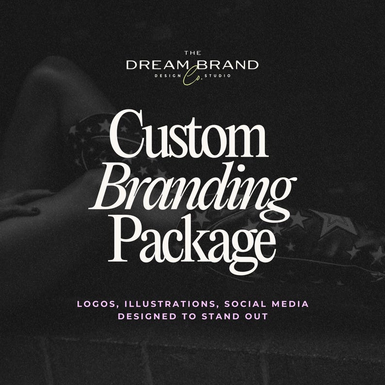 May include: A black and white graphic design featuring the text THE DREAM BRAND DESIGN CO. STUDIO at the top, followed by the large white text Custom Branding Package, and the text LOGOS, ILLUSTRATIONS, SOCIAL MEDIA DESIGNED TO STAND OUT.