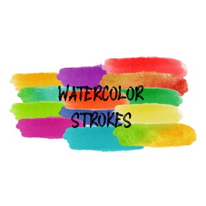 May include: Watercolor strokes in a rainbow of colors, including red, orange, yellow, green, blue, purple, and pink. The text "WATERCOLOR STROKES" is written in black across the center of the image.
