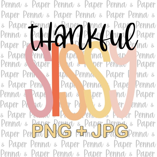 Thankful Sissy Sister Mama PNG JPEG Instant Download