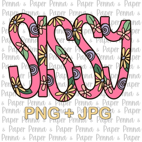 Floral Sissy Sister Sublimation PNG JPEG Instant Download