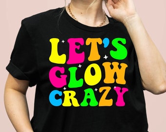 Let's Glow Crazy svg , Let's Glow Crazy svg  Party Png ,  Retro Colorful Party Neon party Design Digital download