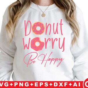 Donut Worry Be Happy Svg , Donut Svg , Funny Donut Quote Png ...