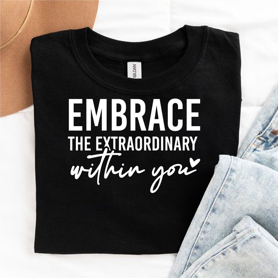 Embrace the Extraordinary Within You Svg Inspirational Svg, Positive