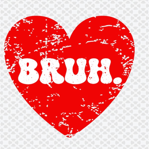 Valentine Bruh Meme Funny Saying Bro SVG PNG, Greeting Teens Boys Valentine Boy  svg file shirt , Retro Valentines Sublimation Design