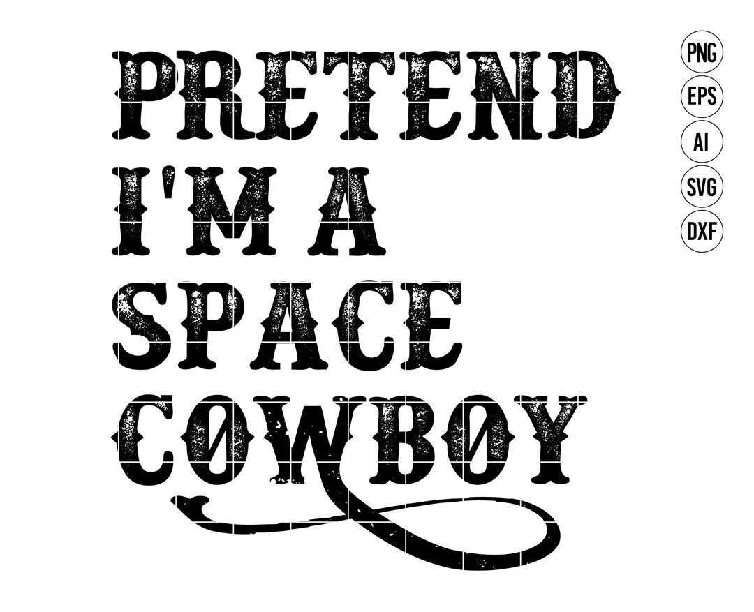 Pretend I'm A Space Cowboy Svg Costume Funny Halloween Etsy