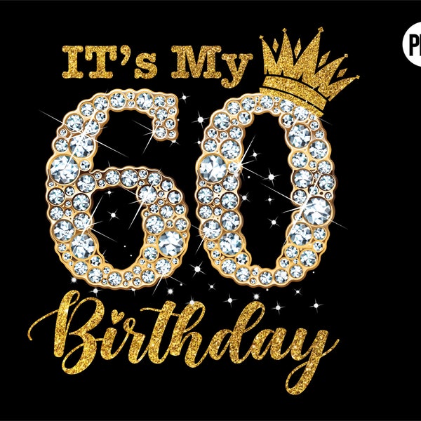 It's My 60th Birthday Queen PNG , 60 Years Old Shoes Crown Diamond Png file shirt , birthday png design, birthday png, sublimate designs