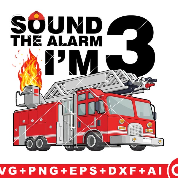 Sound the alarm i'm 3 svg  Kids Fire Truck 3rd Birthday Boy  Svg , Png Boys Birthday Shirt Svg Firefighter 3rd birthday svg download