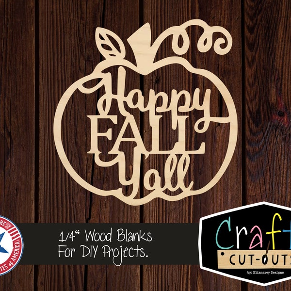 Happy Fall Ya'll | Multiple Sizes | Laser Cut Shapes | Unfinished Wood Blanks | Craft Supplies | Wood Cutouts | Wreath Insert | Fall Decor